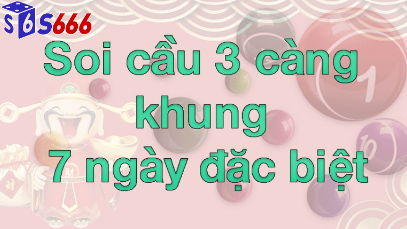 Kinh nghiệm soi cầu 3 càng đặc biệt tại s66
